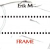 ERIK M "Frame" 3"cd